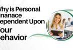 why is personal finance dependent upon your behavior