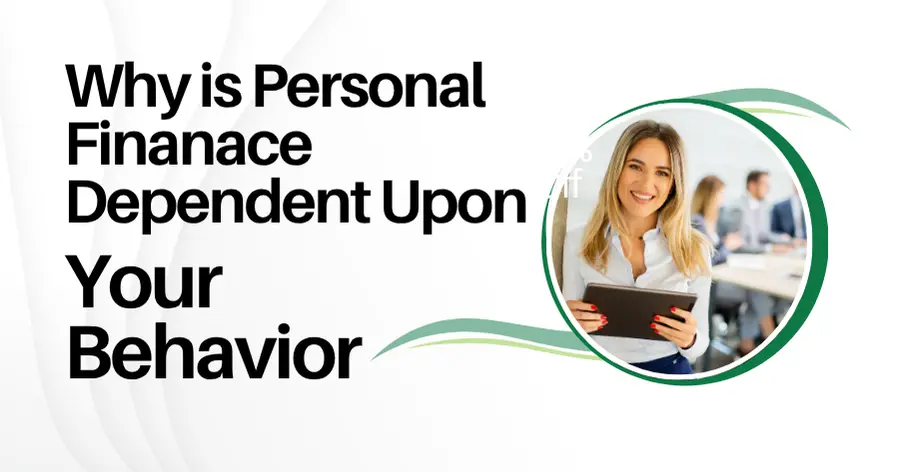 why is personal finance dependent upon your behavior
